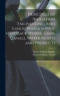 Image for Principles of Irrigation Engineering, Arid Lands, Water Supply, Storage Works, Dams, Canals, Water Rights and Products