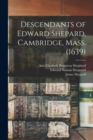Image for Descendants of Edward Shepard, Cambridge, Mass. (1639)