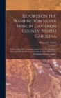 Image for Reports on the Washington Silver Mine in Davidson County, North Carolina; With an Appendix, Containing Assays of the Ores, Returns of Silver and Gold Produced, and Statements of the Affairs of the Was