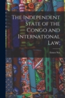 Image for The Independent State of the Congo and International law;
