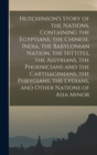 Image for Hutchinson&#39;s Story of the Nations, Containing the Egyptians, the Chinese, India, the Babylonian Nation, the Hittites, the Assyrians, the Phoenicians and the Carthaginians, the Phrygians, the Lydians, 