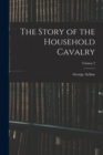 Image for The Story of the Household Cavalry; Volume 2