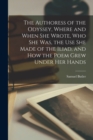 Image for The Authoress of the Odyssey, Where and When she Wrote, who she was, the use she Made of the Iliad, and how the Poem Grew Under her Hands