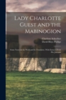 Image for Lady Charlotte Guest and the Mabinogion; Some Notes on the Work and its Translator, With Extracts From her Journals