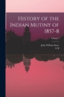 Image for History of the Indian Mutiny of 1857-8; Volume 1