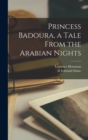 Image for Princess Badoura, a Tale From the Arabian Nights