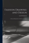 Image for Fashion Drawing and Design : A Practical Manual for art Students and Others