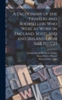 Image for A Dictionary of the Printers and Booksellers who Were at Work in England, Scotland and Ireland From 1668 to 1725