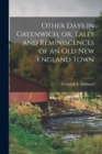 Image for Other Days in Greenwich, or, Tales and Reminiscences of an old New England Town