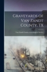 Image for Graveyards of Van Zandt County, TX