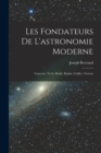 Image for Les fondateurs de l&#39;astronomie moderne : Copernic, Tycho Brahe, Kepler, Galilee, Newton