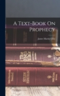 Image for A Text-book On Prophecy