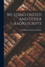 Image for We Stand United and Other Radio Scripts