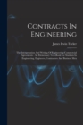 Image for Contracts In Engineering : The Interpretation And Writing Of Engineering-commercial Agreements: An Elementary Text-book For Students In Engineering, Engineers, Contractors And Business Men