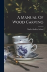 Image for A Manual Of Wood Carving