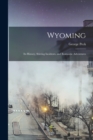 Image for Wyoming : Its History, Stirring Incidents, and Romantic Adventures