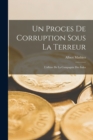 Image for Un proces de corruption sous la terreur; l&#39;affaire de la Compagnie des Indes