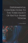 Image for Experimental Contributions To The Toxicology Of Rattle-snake Venom