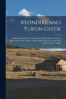 Image for Klondike and Yukon Guide : Alaska and Northwest Territory Gold Fields: Where They are, how to get There, What to Take Along, When to go, and What to do to Secure a Claim