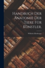 Image for Handbuch der Anatomie der Tiere fur Kunstler.