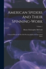Image for American Spiders And Their Spinning-work : A Natural History Of The Orb-weaving Spiders Of The United States; Volume 1