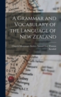 Image for A Grammar and Vocabulary of the Language of New Zealand