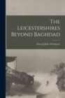 Image for The Leicestershires Beyond Baghdad