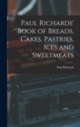 Image for Paul Richards&#39; Book of Breads, Cakes, Pastries, Ices and Sweetmeats