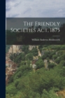 Image for The Friendly Societies Act, 1875