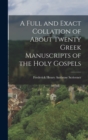 Image for A Full and Exact Collation of About Twenty Greek Manuscripts of the Holy Gospels