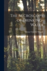 Image for The Microscopy of Drinking-Water