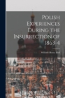 Image for Polish Experiences During the Insurrection of 1863-4