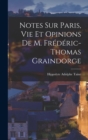 Image for Notes sur Paris, vie et Opinions de M. Frederic-Thomas Graindorge