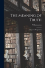 Image for The Meaning of Truth : A Sequel to Pragmatism