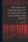 Image for Recherches Historiques et Litteraires Sur Les Danses Des Morts