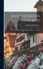 Image for And the Kaiser Abdicates : The German Revolution, November, 1918-August, 1919