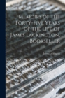 Image for Memoirs of the Forty-five Years of the Life of James Lackington, Bookseller
