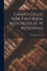 Image for Cæsar&#39;s Gallic War, First Book, With Notes by W. McDowall