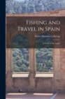 Image for Fishing and Travel in Spain : A Guide to the Angler