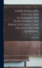 Image for Ueber Riemann&#39;s Theorie der Algebraischen Functionen und ihrer Integrale. Eine Erganzung der Gewohnl