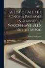 Image for A List of All the Songs &amp; Passages in Shakspere Which Have Been Set to Music
