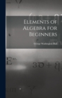 Image for Elements of Algebra for Beginners