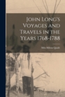 Image for John Long&#39;s Voyages and Travels in the Years 1768-1788