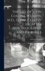Image for The Life of John Collins Warren, M.D., Comp. Chiefly From His Autobiography and Journals