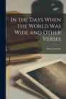 Image for In the Days When the World was Wide and Other Verses
