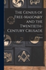 Image for The Genius of Free-Masonry and the Twentieth-Century Crusade