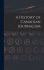 Image for A History of Canadian Journalism