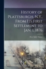 Image for History of Plattsburgh, N.Y., From its First Settlement to Jan. 1, 1876