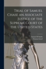 Image for Trial of Samuel Chase an Associate Justice of the Supreme Court of the United States