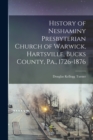 Image for History of Neshaminy Presbyterian Church of Warwick, Hartsville, Bucks County, Pa., 1726-1876